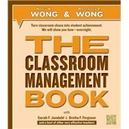 The Classroom Management Book by Wong, Harry K.; Wong, Rosemary T.; Jondahl, Sarah F.; Ferguson, Oretha F.; Allred, Stacey (CON), 9780976423331