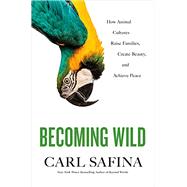 Becoming Wild by Safina, Carl, 9781250173331