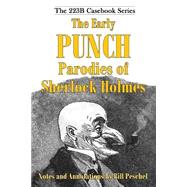 The Early Punch Parodies of Sherlock Holmes by Peschel, Bill, 9781502793331
