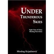 Under Thunderous Skies Eight Tales of China Meeting Non-China by Kojadinovic, Miodrag, 9789888273331
