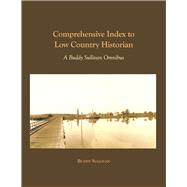 Comprehensive Index to Low Country Historian A Buddy Sullivan Omnibus by Sullivan, Buddy, 9798350903331