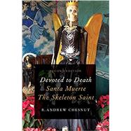 Devoted to Death Santa Muerte, the Skeleton Saint by Chesnut, R. Andrew, 9780190633332