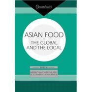 Asian Food: The Global and the Local by Cwiertka,Katarzyna J., 9780700713332