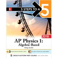 5 Steps to a 5 AP Physics 1: Algebra-Based, 2018 Edition by Jacobs, Greg, 9781259863332
