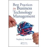 Best Practices in Business Technology Management by Andriole; Stephen J., 9781420063332