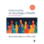 Understanding the Sociology of Health by Anne-Marie Barry; Chris Yuill, 9781529683332