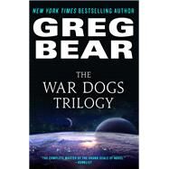The War Dogs Trilogy by Bear, Greg, 9780316513333