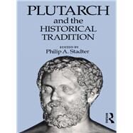 Plutarch and the Historical Tradition by Stadter,Philip A., 9780415513333