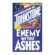 Enemy in the Ashes by Johnstone, William W., 9780786013333