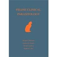 Feline Clinical Parasitology by Bowman, Dwight D.; Hendrix, Charles M.; Lindsay, David S.; Barr, Stephen C., 9780813803333