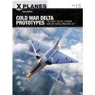 Cold War Delta Prototypes by Buttler, Tony; Tooby, Adam, 9781472843333