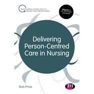 Delivering Person-centred Care in Nursing by Price, Bob, 9781526463333