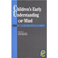 Children's Early Understanding of Mind: Origins and Development by Lewis,Charlie, 9780863773334