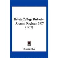 Beloit College Bulletin : Alumni Register, 1917 (1917) by Beloit College, 9781120143334