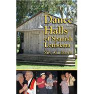The Dance Halls of Spanish Louisiana by Harris, Sara Ann, 9781455623334