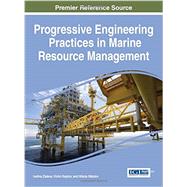 Progressive Engineering Practices in Marine Resource Management by Zlateva, Ivelina; Nikolov, Violin; Nikolov, Nikola, 9781466683334