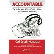 Accountable: The Baylor Scott & White Quality Alliance Accountable Care Journey by Couch, Carl, 9781498743334