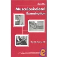 Atlas of Musculoskeletal Examination by Moore, Gerald F., 9781930513334