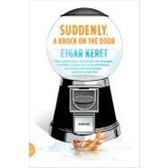 Suddenly, a Knock on the Door Stories by Keret, Etgar; Englander, Nathan; Shlesinger, Miriam; Silverston, Sondra, 9780374533335