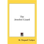 The Jeweled Lizard by Fordyce, W. Dingwall, 9780548493335