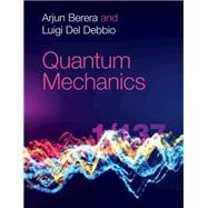 Quantum Mechanics by Arjun Berera; Luigi Del Debbio, 9781108423335