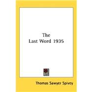 Last Word 1935 by Spivey, Thomas Sawyer, 9781432603335