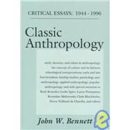 Classic Anthropology: Critical Essays, 1944-96 by Bennett,John W., 9781560003335