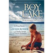 The Boy on the Lake by Rosser, Susan; Smith, Charlie (CON); Schaefer, Trevor (CON), 9781614483335