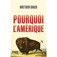 Pourquoi l'Amrique by Matthew Baker, 9782213713335