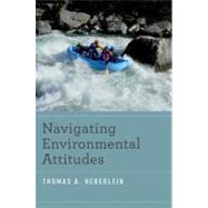Navigating Environmental Attitudes by Heberlein, Thomas A., 9780199773336