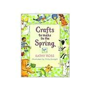 Crafts to Make in the Spring by Ross, Kathy; Enright, Vicky, 9780761303336