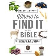 The Little Book of Where to Find It in the Bible by Anderson, Ken, 9780785233336