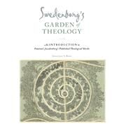 Swedenborg's Garden of Theology by Rose, Jonathan S., 9780877853336