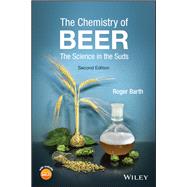 The Chemistry of Beer The Science in the Suds by Barth, Roger, 9781119783336