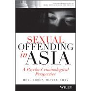 Sexual Offending in Asia A Psycho-Criminological Perspective by Chan, Heng Choon (Oliver), 9781119853336