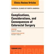 Complications, Considerations and Consequences of Colorectal Surgery: An Issue of Surgical Clinics by Steele, Scott R., 9781455773336