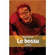 Le Bossu by Feval, Paul, 9781503353336