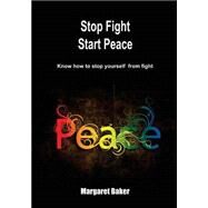Stop Fight Start Peace by Baker, Margaret, 9781505953336