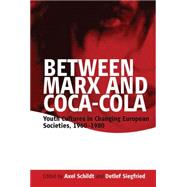 Between Marx and Coca Cola by Schildt, Axel; Siegfried, Detlef, 9781845453336