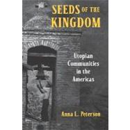 Seeds of the Kingdom Utopian Communities in the Americas by Peterson, Anna L., 9780195183337
