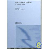 Manchester United: A Thematic Study by Andrews,David L., 9780415333337