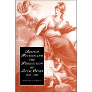 British Fiction and the Production of Social Order, 1740–1830 by Miranda J. Burgess, 9780521023337
