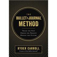 The Bullet Journal Method by Carroll, Ryder, 9780525533337