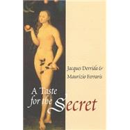 A Taste for the Secret by Derrida, Jacques; Ferraris, Maurizio, 9780745623337