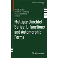 Multiple Dirichlet Series, L-functions and Automorphic Forms by Bump, Daniel; Friedberg, Solomon; Goldfeld, Dorian, 9780817683337