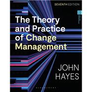 The Theory and Practice of Change Management by John Hayes, 9781350413337