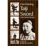 Taiji Sword and Other Writings by Wei-Ming, Chen; Davis, Barbara, 9781556433337
