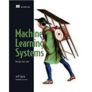 Machine Learning Systems by Smith, Jeff; Owen, Sean, 9781617293337