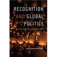 Recognition and global politics Critical encounters between state and world by Hayden, Patrick; Schick, Kate, 9781784993337