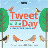 Tweet of the Day by BBC Natural History Radio; Attenborough, David; Millson, Joseph; Humble, Kate, 9781785293337